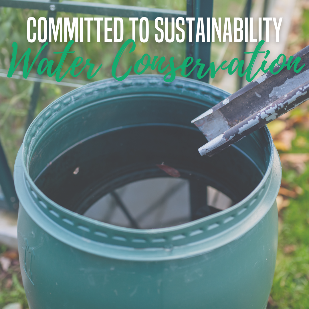 Committed to Sustainability Water Conservation